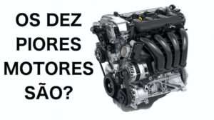 Sabe quais são os 10 piores motores de automóveis?